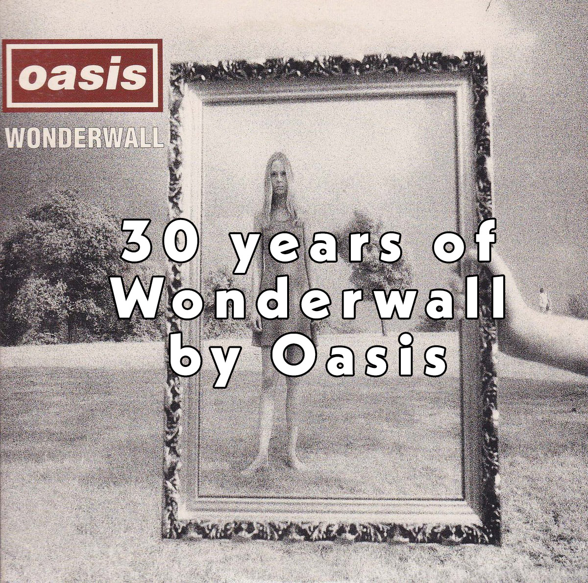 30 years of Wonderwall by Oasis