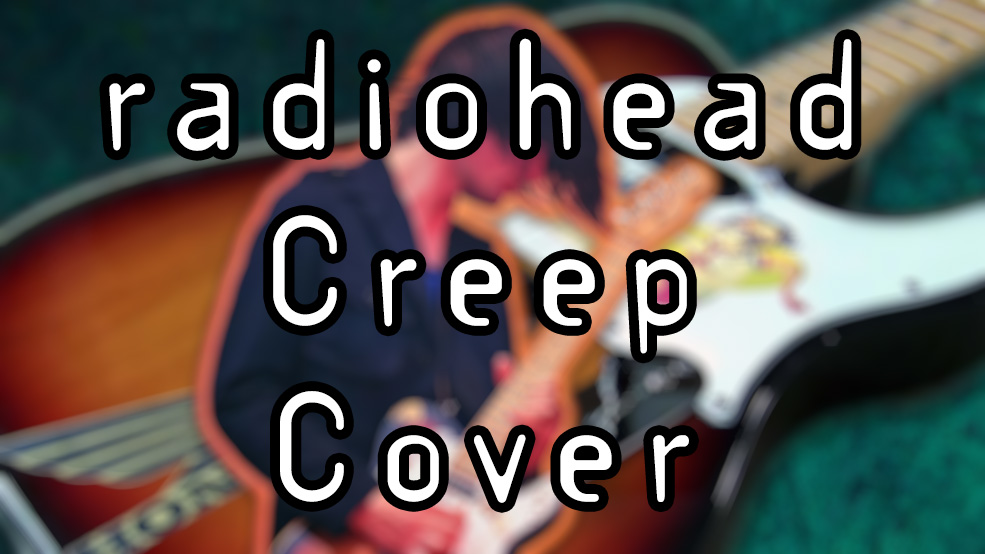 Creep Radiohead Cover Version