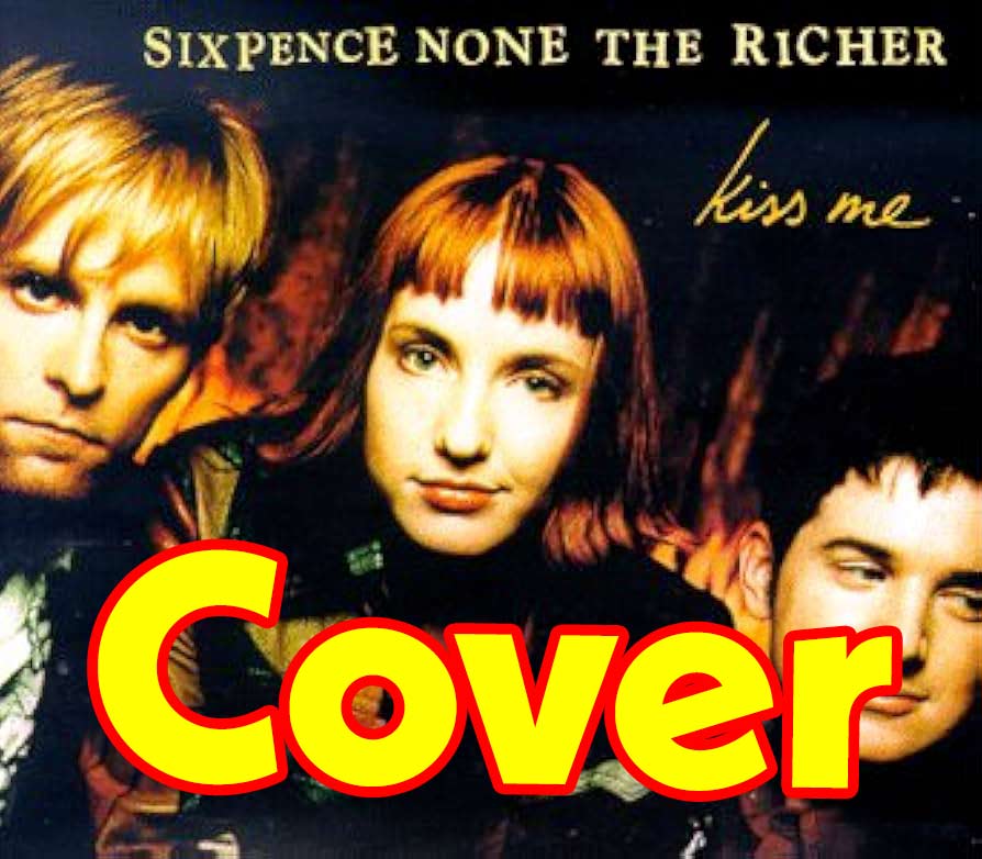 Kiss Me by Sixpence None The Richer cover