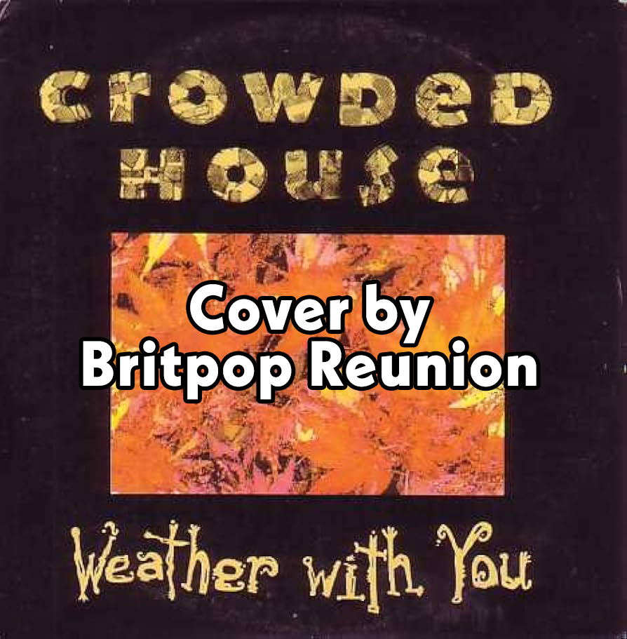 Weather With You by Crowded House Cover